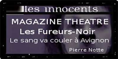 Theatre Magazine | Pierre Notte | Les Fureurs-Noir。