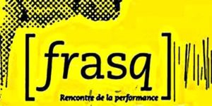 Leggi di più sull'articolo [frasq] #4 Rencontre de la performance